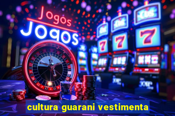 cultura guarani vestimenta